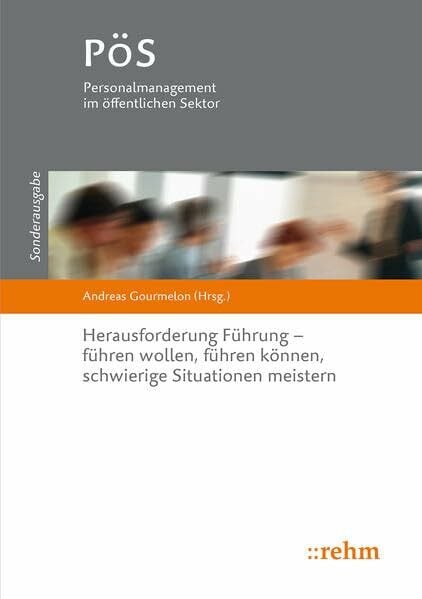 Herausforderung Führung - führen wollen, führen können, schwierige Situationen meistern (PöS - Personalmanagement im öffentlichen Sektor)