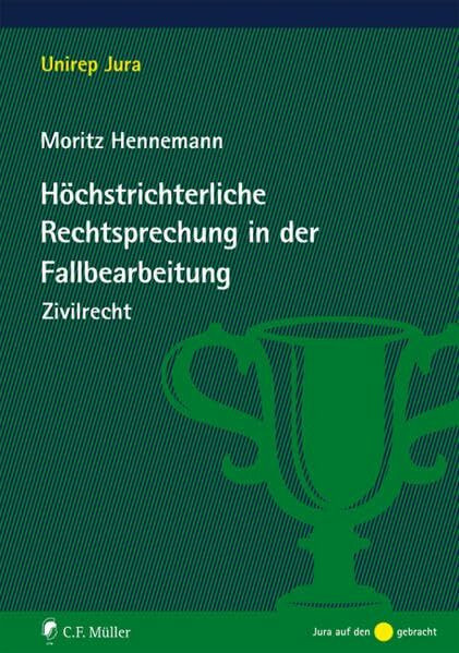 Höchstrichterliche Rechtsprechung in der Fallbearbeitung: Zivilrecht (Unirep Jura)
