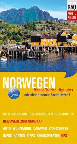 Norwegen: Reisewege zum Nordkap: Mobile Touring Highlights. Unterwegs auf den schönsten Reiserouten. Reisewege zum Nordkap. Auto, Wohnmobil, Caravan, ... - Die schönsten Auto- & Wohnmobil-Touren)