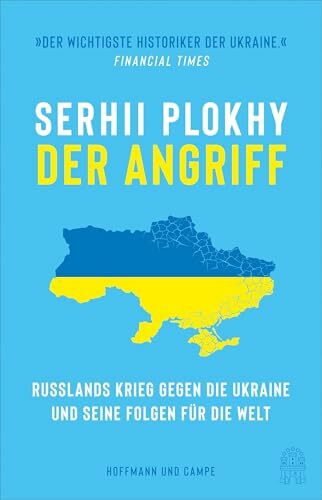 Der Angriff: Russlands Krieg gegen die Ukraine und seine Folgen für die Welt