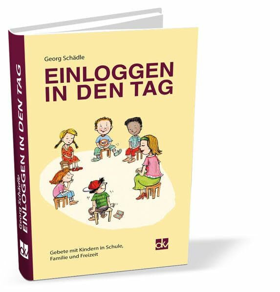 Einloggen in den Tag: Gebete mit Kindern in Schule, Familie und Freizeit