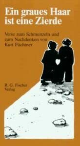 Ein graues Haar ist eine Zierde. Verse zum Schmunzeln und zum Nachdenken