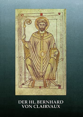 Der Hl. Bernhard von Clairvaux (Hagiographie - Ikonographie - Volkskunde, Band 40129)