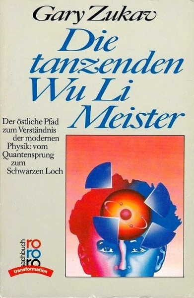 Die tanzenden Wu Li Meister. Der östliche Pfad zum Verständnis der modernen Physik: vom Quantensprung zum schwarzen Loch