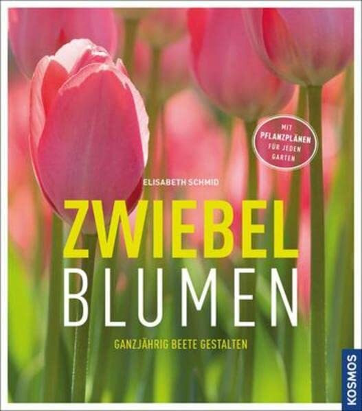 Zwiebelblumen: Ganzjährig Beete gestalten