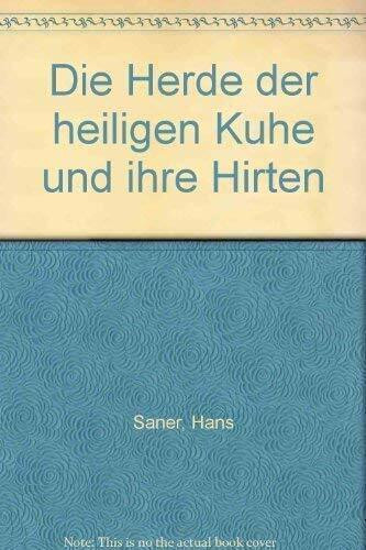 Die Herde der Heiligen Kühe und ihre Hirten