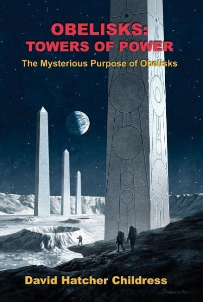 Obelisks: Towers of Power: The Mysterious Purpose of Obelisks