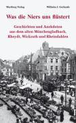 Was die Niers uns flüstert - Geschichten und Anekdoten aus dem alten Mönchengladbach, Reydt und Wichrath