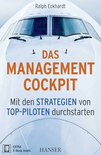 Das Management-Cockpit: Mit den Strategien von Top-Piloten durchstarten