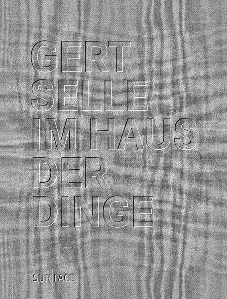 GERT SELLE, IM HAUS DER DINGE: Versuch einer phänomenologischen Orientierung Mit Zeichnungen von Astrid Brandt