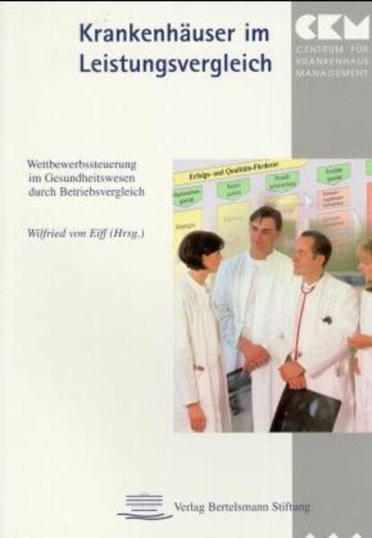 Krankenhäuser im Leistungsvergleich. Wettbewerbssteuerung im Gesundheitswesen durch Betriebsvergleich.