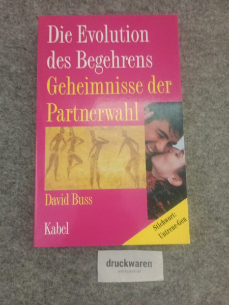 Die Evolution des Begehrens. Geheimnisse der Partnerwahl