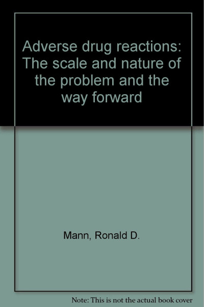 Adverse Drug Reactions: The scale and nature of the problem and the way Forward