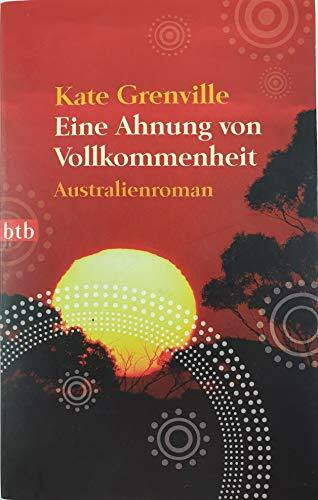 Eine Ahnung von Vollkommenheit: Australienroman