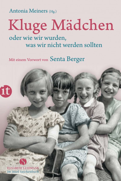 Kluge Mädchen oder wie wir wurden, was wir nicht werden sollten: Mit e. Vorw. v. Senta Berger (Elisabeth Sandmann im insel taschenbuch)