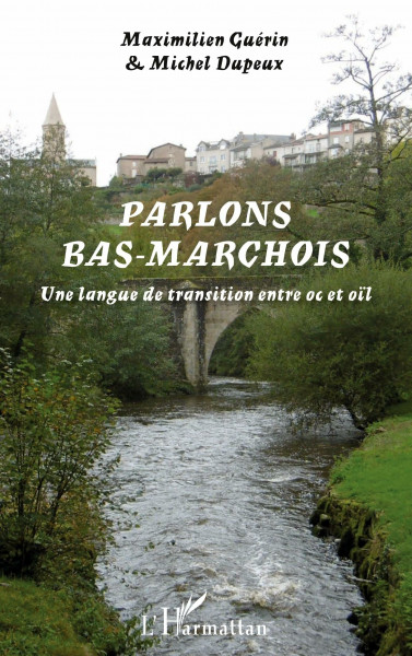 Parlons bas-marchois: Une langue de transition entre oc et oïl