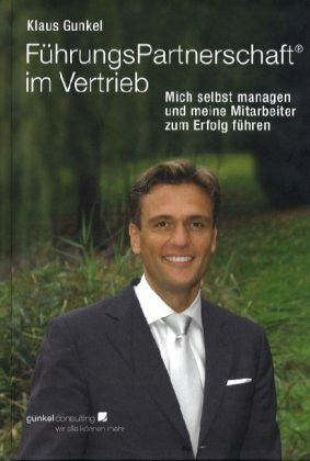 FührungsPartnerschaft im Vertrieb: Mich selbst managen und meine Mitarbeiter zum Erfolg führen