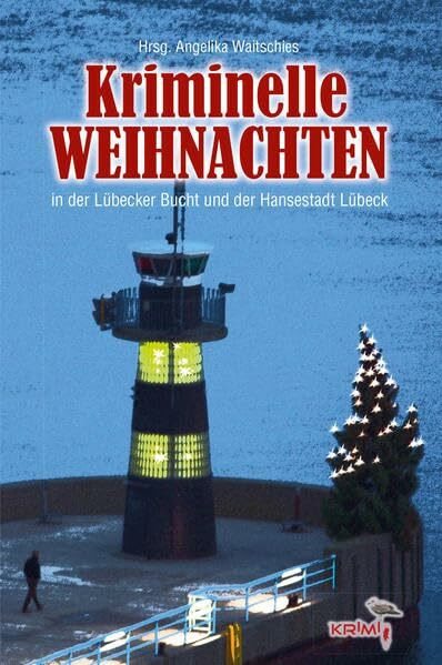 Kriminelle Weihnachten: in der Lübecker Bucht und der Hansestadt Lübeck