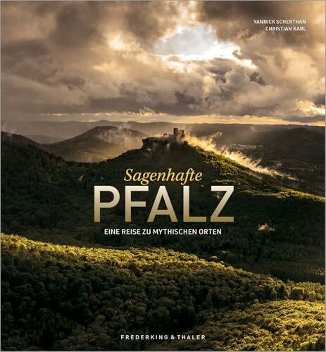 Bildband – Sagenhafte Pfalz: Eine Reise zu mythischen Orten