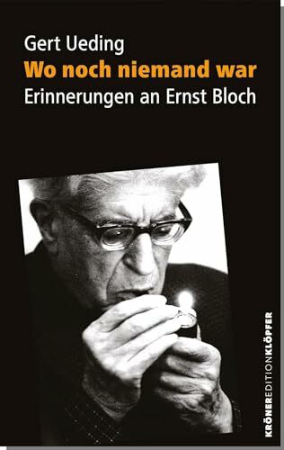 Wo noch niemand war: Erinnerungen an Ernst Bloch (KrönerEditionKlöpfer)