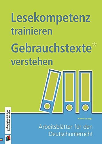 Lesekompetenz trainieren – Gebrauchstexte verstehen: Arbeitsblätter für den Deutschunterricht