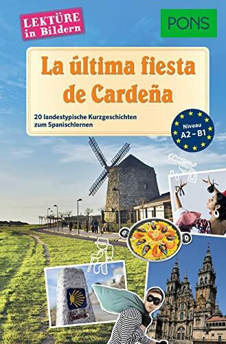 PONS La última fiesta de Cardeña: 20 typisch spanische Kurzgeschichten zum Sprachenlernen (PONS Lektüre in Bildern)