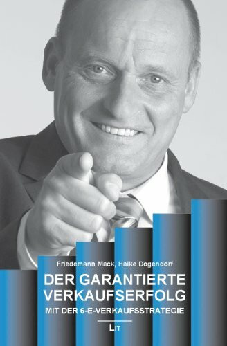 Der garantierte Verkaufserfolg: Mit der 6-E-Verkaufsstrategie