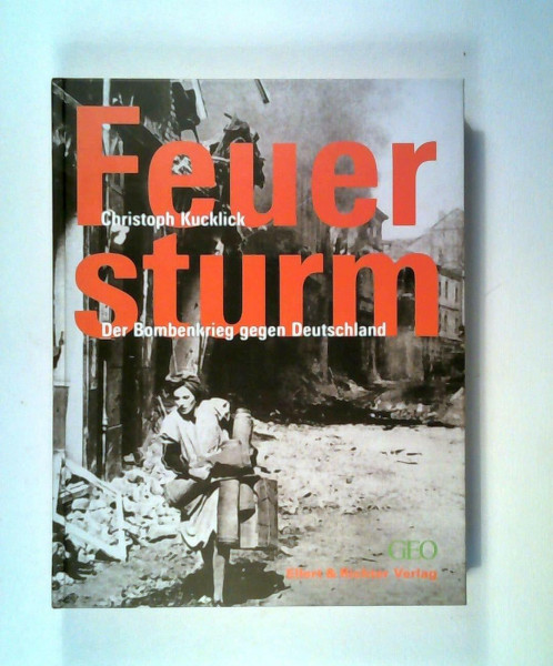 Der Feuersturm - Bombenkrieg über Deutschland.