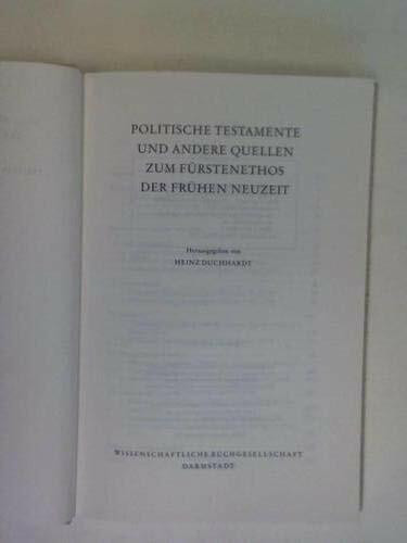 Politische Testamente und andere Quellen zum Fürstenethos der frühen Neuzeit (Freiherr vom Stein - Gedächtnisausgabe. Reihe B: Ausgewählte Quellen zur deutschen Geschichte der Neuzeit)