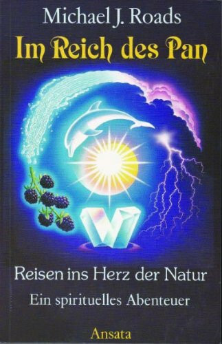 Im Reich des Pan. Reisen ins Herz der Natur. Ein spirituelles Abenteuer