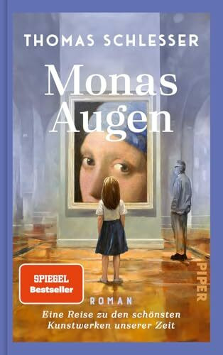 Monas Augen – Eine Reise zu den schönsten Kunstwerken unserer Zeit: Roman | Der Nr.-1-Bestseller aus Frankreich