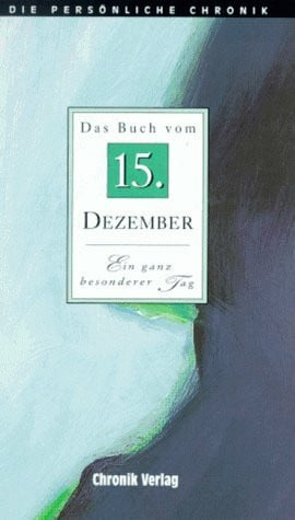 Die Persönliche Chronik, in 366 Bdn., 15. Dezember