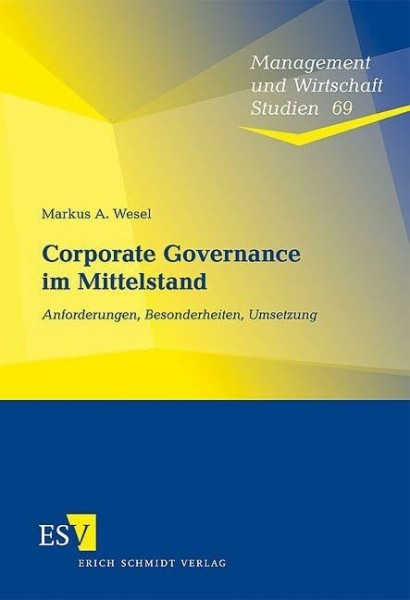 Corporate Governance im Mittelstand: Anforderungen, Besonderheiten, Umsetzung (Management und Wirtschaft Studien)