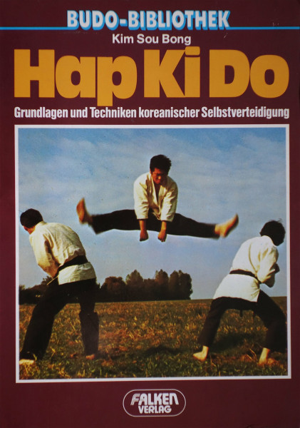 Hap-Ki-Do. Koreanische Selbstverteidigung nach dem Leehrsystem des Großmeisters