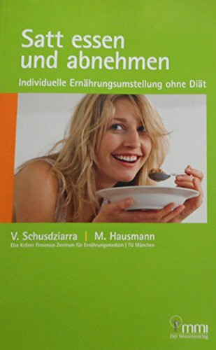 Satt essen und abnehmen: Individuelle Ernährungsumstellung ohne Diät