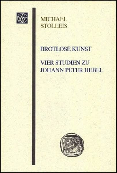 Brotlose Kunst – Vier Studien zu Johann Peter Hebel (Sitzungsberichte der Wissenschaftlichen Gesellschaft an der Johann Wolfgang Goethe-Universität Frankfurt am Main, Band 44)