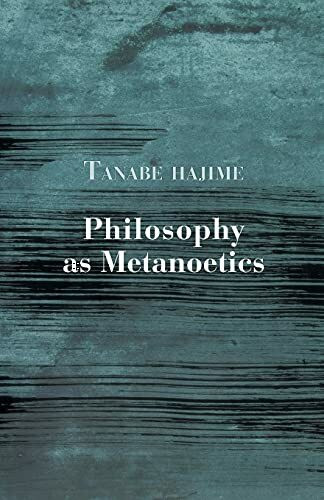 Philosophy as Metanoetics (Studies in Japanese Philosophy, Band 3)