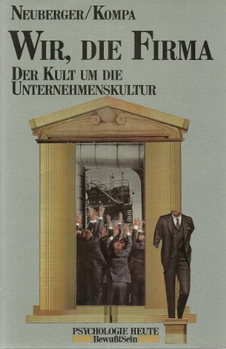 Wir, die Firma: Der Kult um die Unternehmenskultur