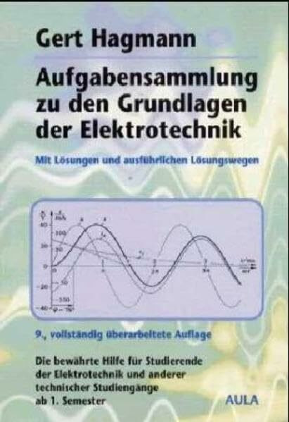 Aufgabensammlung zu den Grundlagen der Elektrotechnik: Mit Lösungen und ausführlichen Lösungswegen