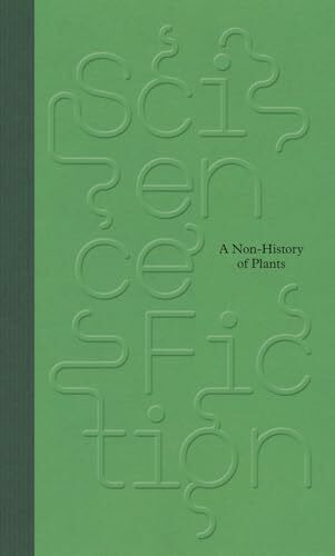 Science / Fiction.: A Non-History of Plants