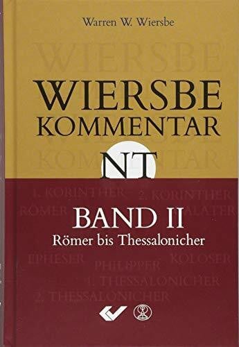 Wiersbe Kommentar zum Neuen Testament, Band 2: Römer bis 2.Thessalonicher