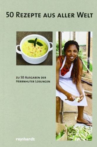 50 Rezepte aus aller Welt zu 50 Ausgaben der Herrnhuter Losungen