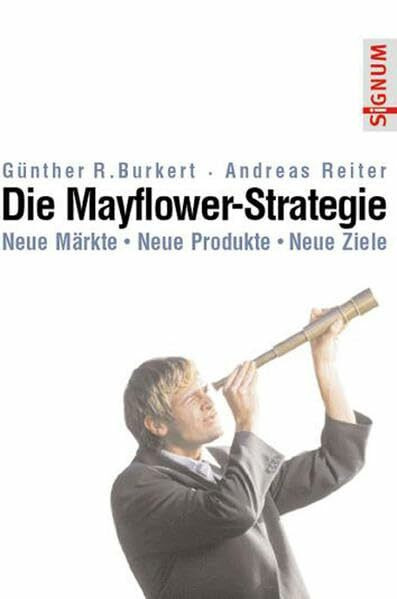 Die Mayflower-Strategie: Neue Märkte - Neue Produkte - Neue Ziele