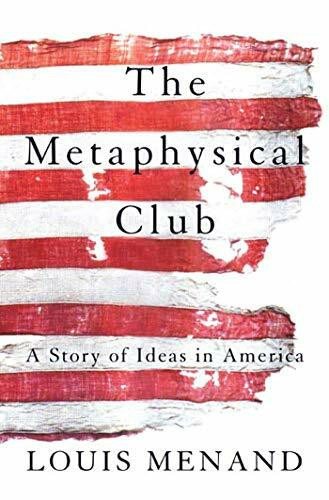 Metaphysical Club, The: A Story of Ideas in America