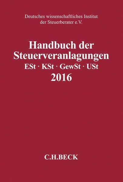 Handbuch der Steuerveranlagungen: Einkommensteuer, Körperschaftsteuer, Gewerbesteuer, Umsatzsteuer 2016 (Schriften des Deutschen wissenschaftlichen Steuerinstituts der Steuerberater e.V.)