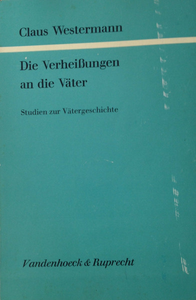 Die Verheißungen an die Väter.: Studien zur Vätergeschichte (Forschungen zur Religion und Literatur des Alten und Neuen Testaments)