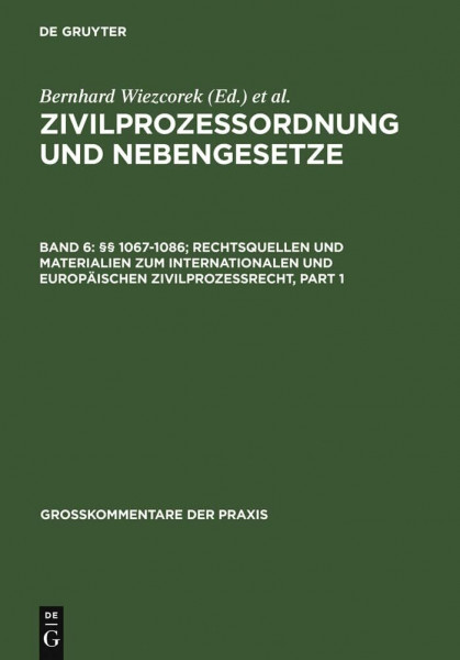 §§ 1067-1086; Rechtsquellen und Materialien zum internationalen und europäischen Zivilprozessrecht: §§ 1067-1086; Rechtsquellen Und ... (Großkommentare der Praxis, Band 6)