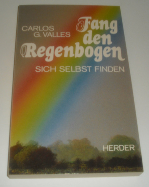 Fang den Regenbogen. Das gefundene Leben