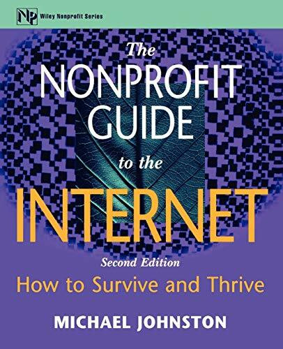 The Nonprofit Guide to the Internet: How to Survive and Thrive (The AFP/Wiley Fund Development Series)