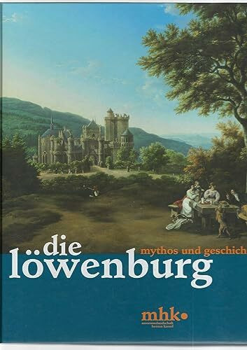 Die Löwenburg: Mythos und Geschichte